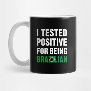 I Tested Positive For Being Brazilian Mug